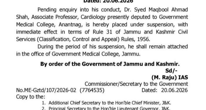 J&K GOVERNMENT SUSPENDS SENIOR CARDIOLOGIST AT GMC ANANTNAG PENDING OFFICIAL INQUIRY