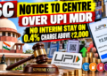 SC Notice to Centre Over UPI MDR | No Interim Stay on 0.4% Charge Above ₹2,000