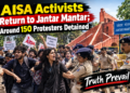 AISA Activists Return to Jantar Mantar; Around 150 Protesters Detained